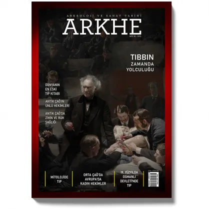 Arkhe Dergisi Sayı 18: Tıbbın Zamanda Yolculuğu Arkhe Dergisi Sayı 18: Tıbbın Zamanda Yolculuğu