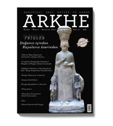 Arkhe Dergisi Sayı 2: Frigler: Doğa’nın İçinden Kayaların Üzerinden Arkhe Dergisi Sayı 2: Frigler: Doğa’nın İçinden Kayaların Üzerinden
