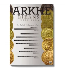 Arkhe Dergisi Sayı 5: Bin Yıllık İhtişamın İzleri: Bizans (Doğu Roma) Arkhe Dergisi Sayı 5: Bin Yıllık İhtişamın İzleri: Bizans (Doğu Roma)