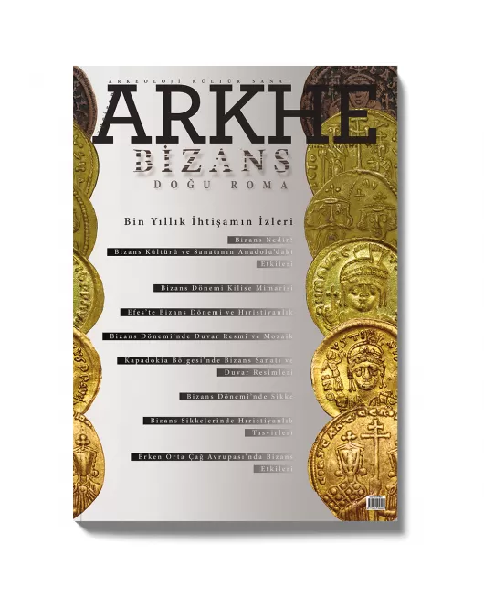 Arkhe Dergisi Sayı 5: Bin Yıllık İhtişamın İzleri: Bizans (Doğu Roma)