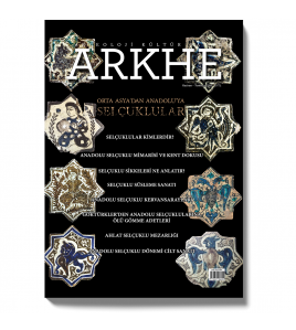 Arkhe Dergisi Sayı 6: Orta Asya’dan Anadolu’ya Selçuklular