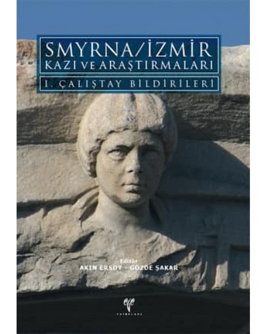 Smyrna/İzmir Kazı ve Araştırmaları I. Çalıştay Bildirileri Smyrna/İzmir Kazı ve Araştırmaları I. Çalıştay Bildirileri