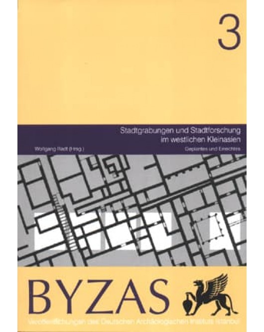 Byzas 3: Stadtgrabungen und Stadtforschung im westlichen Kleinasien Byzas 3: Stadtgrabungen und Stadtforschung im westlichen Kleinasien