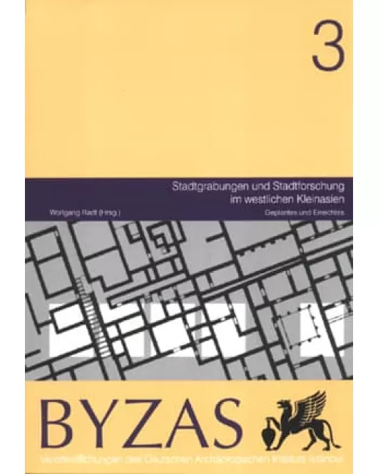 Byzas 3: Stadtgrabungen und Stadtforschung im westlichen Kleinasien