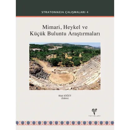 Stratonikeia Mimari, Heykel ve Küçük Buluntu Araştırmaları Stratonikeia Mimari, Heykel ve Küçük Buluntu Araştırmaları