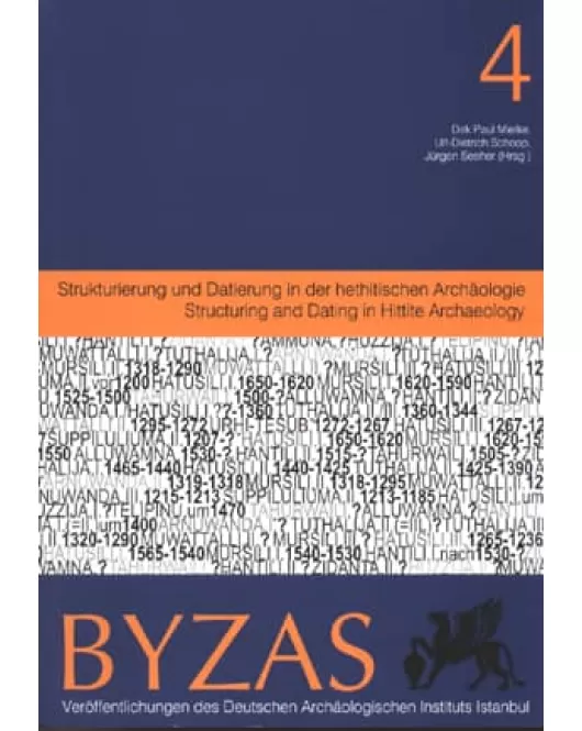 Byzas 4: Strukturierung und Datierung in der hethitischen Archaeologie