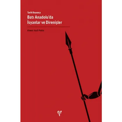 Tarih Boyunca Batı Anadolu'da İsyanlar ve Direnişler Tarih Boyunca Batı Anadolu'da İsyanlar ve Direnişler