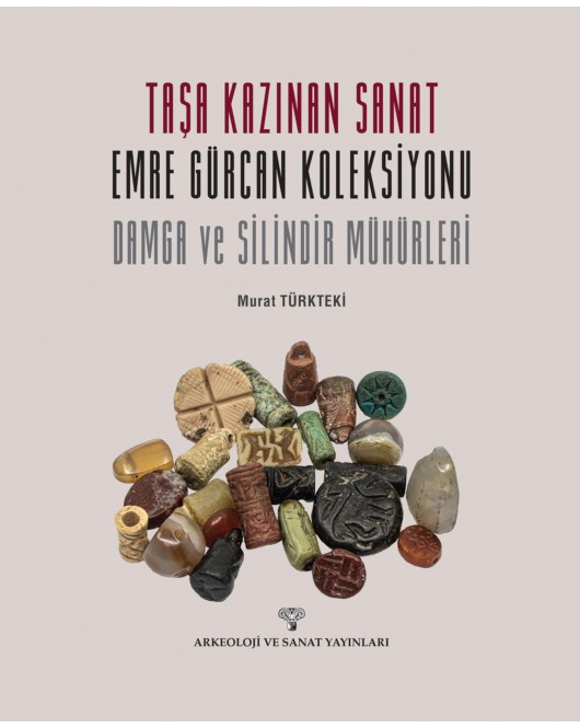 Taşa Kazınan Sanat: Emre Gürcan Koleksiyonu Damga ve Silindir Mühürleri Taşa Kazınan Sanat: Emre Gürcan Koleksiyonu Damga ve Silindir Mühürleri