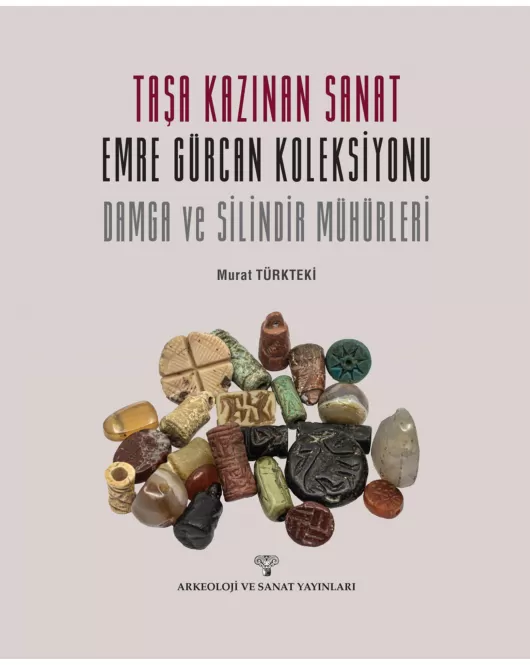 Taşa Kazınan Sanat: Emre Gürcan Koleksiyonu Damga ve Silindir Mühürleri