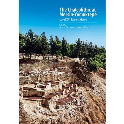 The Chalcolithic at Mersin Yumuktepe. Level XVI Reconsidered The Chalcolithic at Mersin Yumuktepe. Level XVI Reconsidered