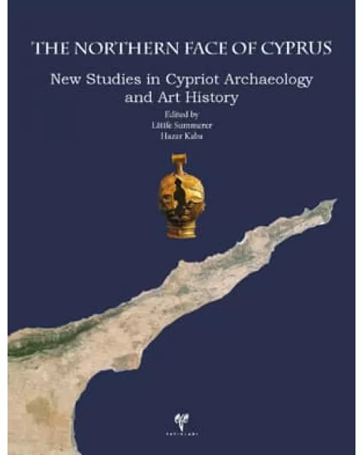 The Northern Face of Cyprus: New Studies in Cypriot Archaeology and Art History