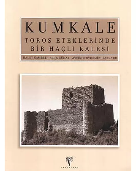 Kumkale: Toros Eteklerinde Bir Haçlı Kalesi