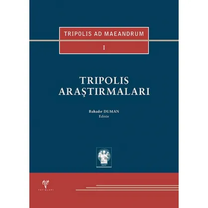 Tripolis ad Maeandrum I: Tripolis Araştırmaları Tripolis ad Maeandrum I: Tripolis Araştırmaları