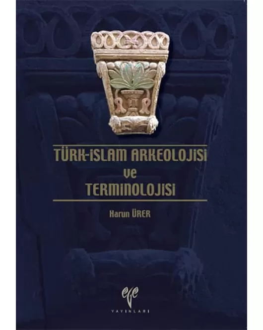 Türk-İslam Arkeolojisi ve Terminolojisi