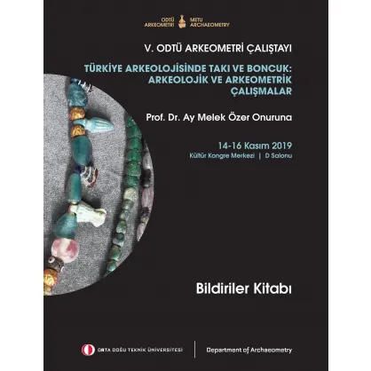Türkiye Arkeolojisinde Takı ve Boncuk: Arkeolojik ve Arkeometrik Çalışmalar Türkiye Arkeolojisinde Takı ve Boncuk: Arkeolojik ve Arkeometrik Çalışmalar