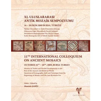 Türkiye Mozaikleri ve Antik Dönemden Ortaçağ Dünyasına Diğer Mozaiklerle Paralel Gelişimi: Mozaiklerin Başlangıçından Geç Bizans Çağına Kadar İkonografi, Stil ve Teknik üzerine Sorular Türkiye Mozaikleri ve Antik Dönemden Ortaçağ Dünyasına Diğer Mozaiklerle Paralel Gelişimi: Mozaiklerin Başlangıçından Geç Bizans Çağına Kadar İkonografi, Stil ve Teknik üzerine Sorular