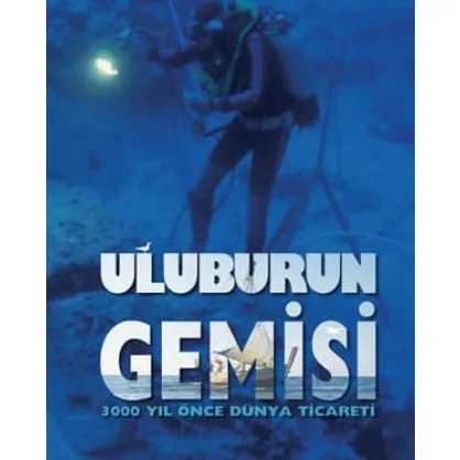 Uluburun Gemisi 3000 Yıl Önce Dünya Ticareti