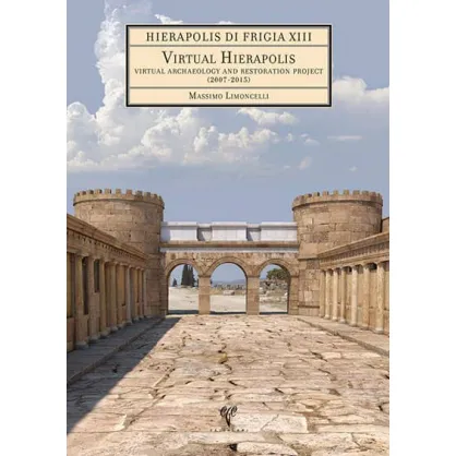 Hierapolis di Frigia XIII: Virtual Hierapolis Hierapolis di Frigia XIII: Virtual Hierapolis