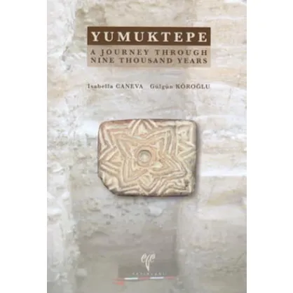 Yumuktepe: A Journey through Nine Thousand Years Yumuktepe: A Journey through Nine Thousand Years
