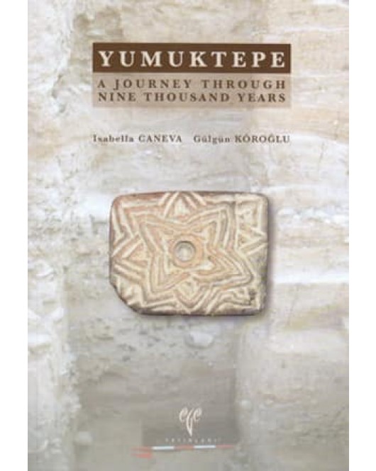 Yumuktepe: A Journey through Nine Thousand Years Yumuktepe: A Journey through Nine Thousand Years