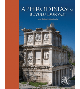 Aphrodisias'ın Büyülü Dünyası - İzzet Keribar Fotoğraflarıyla