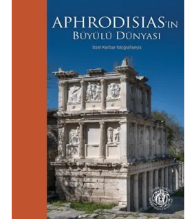 Aphrodisias'ın Büyülü Dünyası - İzzet Keribar Fotoğraflarıyla Aphrodisias'ın Büyülü Dünyası - İzzet Keribar Fotoğraflarıyla