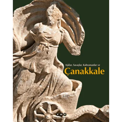 Aşklar, Savaşlar, Kahramanlar ve Çanakkale Aşklar, Savaşlar, Kahramanlar ve Çanakkale