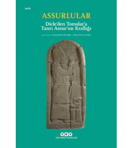 Assurlular - Dicle’den Toroslar’a Tanrı Assur’un Krallığı