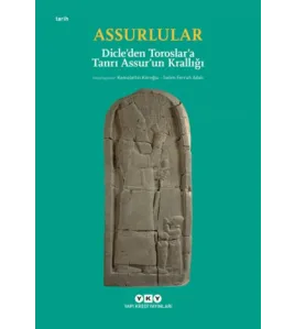 Assurlular - Dicle’den Toroslar’a Tanrı Assur’un Krallığı Assurlular - Dicle’den Toroslar’a Tanrı Assur’un Krallığı