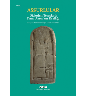 Assurlular - Dicle’den Toroslar’a Tanrı Assur’un Krallığı