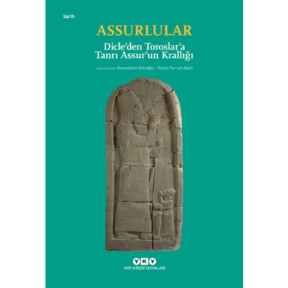Assurlular - Dicle’den Toroslar’a Tanrı Assur’un Krallığı