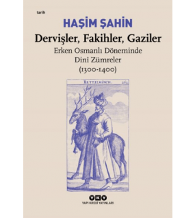 Dervişler, Fakihler, Gaziler - Erken Osmanlı Döneminde Dini Zümreler (1300-1400)