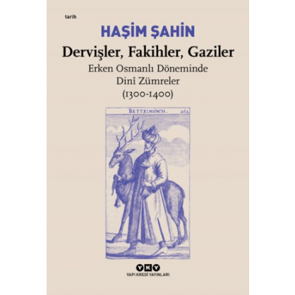 Dervişler, Fakihler, Gaziler - Erken Osmanlı Döneminde Dini Zümreler (1300-1400)