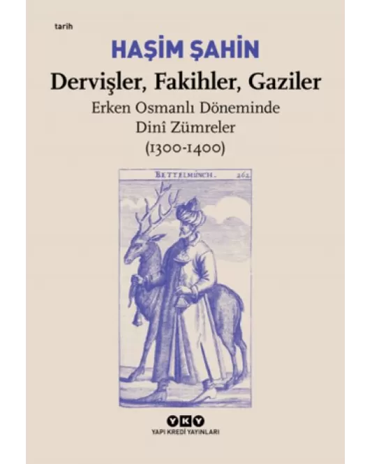 Dervişler, Fakihler, Gaziler - Erken Osmanlı Döneminde Dini Zümreler (1300-1400)