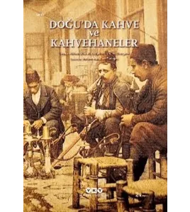 Doğu’da Kahve ve Kahvehaneler Doğu’da Kahve ve Kahvehaneler