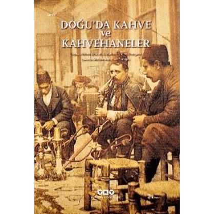 Doğu’da Kahve ve Kahvehaneler