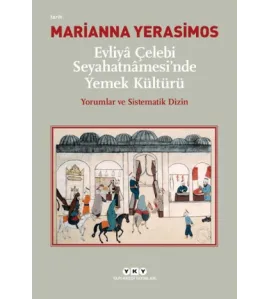 Evliya Çelebi Seyahatnamesi'nde Yemek Kültürü Evliya Çelebi Seyahatnamesi'nde Yemek Kültürü