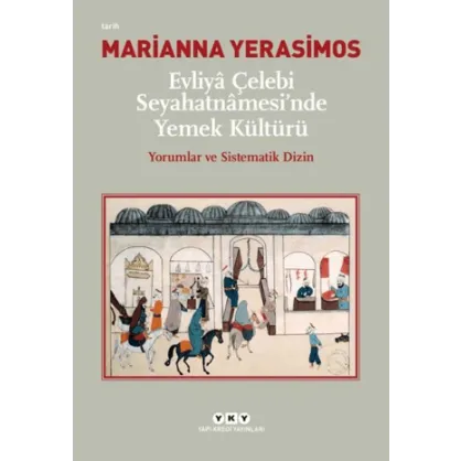 Evliya Çelebi Seyahatnamesi'nde Yemek Kültürü Evliya Çelebi Seyahatnamesi'nde Yemek Kültürü