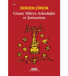Güney Sibirya Arkeolojisi ve Şamanizm Güney Sibirya Arkeolojisi ve Şamanizm