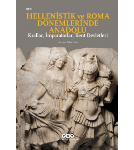Hellenistik ve Roma Dönemlerinde Anadolu: Krallar, İmparatorlar, Kent Devletleri