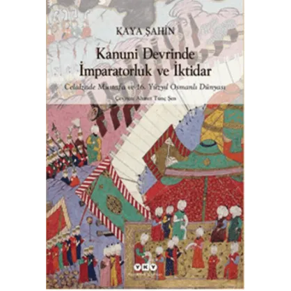 Kanuni Devrinde İmparatorluk ve İktidar Kanuni Devrinde İmparatorluk ve İktidar