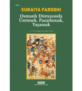 Osmanlı Dünyasında Üretmek, Pazarlamak, Yaşamak