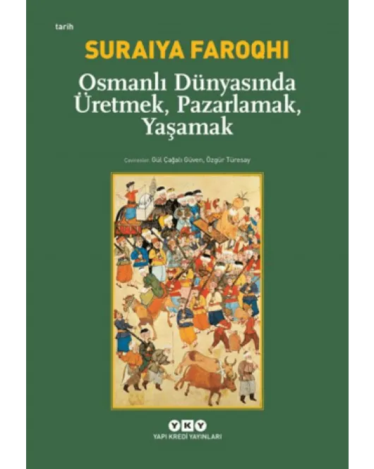 Osmanlı Dünyasında Üretmek, Pazarlamak, Yaşamak