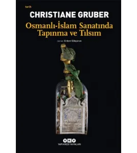 Osmanlı - İslam Sanatında Tapınma ve Tılsım Osmanlı - İslam Sanatında Tapınma ve Tılsım