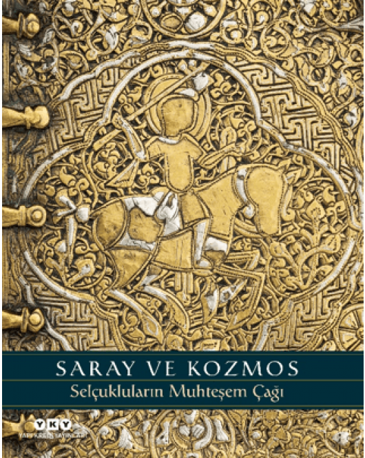 Saray ve Kozmos - Selçukluların Muhteşem Çağı