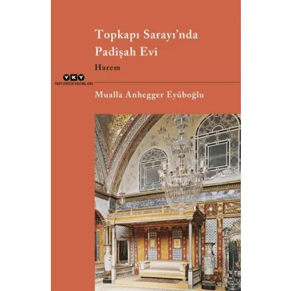 Topkapı Sarayı’nda Padişah Evi Topkapı Sarayı’nda Padişah Evi