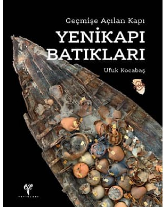 Geçmişe Açılan Kapı: Yenikapı Batıkları Geçmişe Açılan Kapı: Yenikapı Batıkları