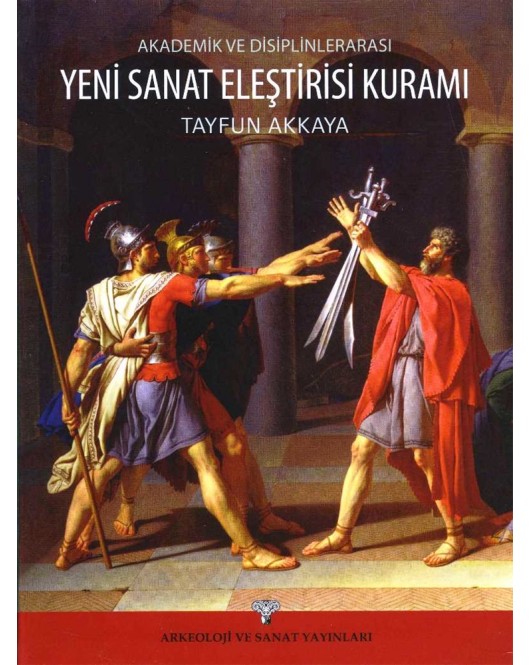 Akademik ve Disiplinlerarası Yeni Sanat Eleştirisi Kuramı Akademik ve Disiplinlerarası Yeni Sanat Eleştirisi Kuramı