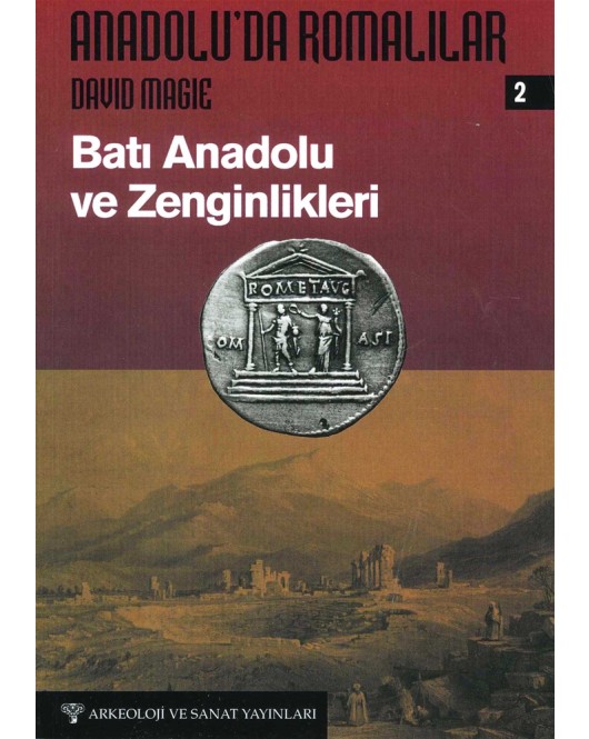 Anadolu'da Romalılar 2 - Batı Anadolu ve Zenginlikleri Anadolu'da Romalılar 2 - Batı Anadolu ve Zenginlikleri