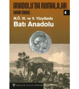 Anadolu'da Romalılar IV - M.Ö.III. ve II. Yüzyılda Batı Anadolu Anadolu'da Romalılar IV - M.Ö.III. ve II. Yüzyılda Batı Anadolu
